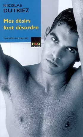 Couverture du produit · Mes désirs font désordre : Cinq nouvelles érotiques gay