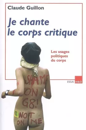 Couverture du produit · Je chante le corps critique : Les usages politiques du corps