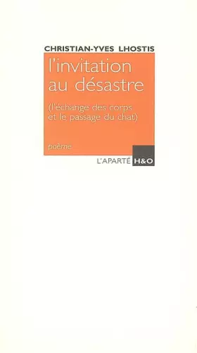 Couverture du produit · L'invitation au désastre : (L'échange des corps et le passage du chat)