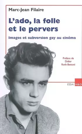 Couverture du produit · L'ado, la folle et le pervers : Images et subversion gay au cinéma