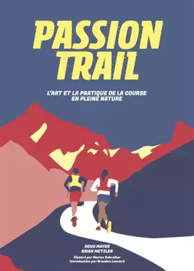 Couverture du produit · passion trail : l'art et la pratique de la course en pleine nature