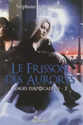 Couverture du produit · Anges d'Apocalypse : 2 - Le frisson des aurores