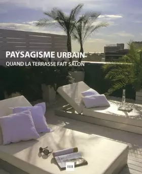 Couverture du produit · Paysagisme urbain: Quand la terrasse fait salon