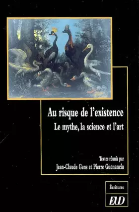 Couverture du produit · Au risque de l'existence : le mythe la science et l'art