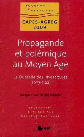 Couverture du produit · Propagande et polémique au Moyen Age : La Querelle des investitures (1073-1122)