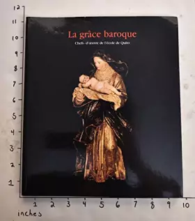 Couverture du produit · La grace baroque : chefs-d'oeuvre de l'ecole de de quito