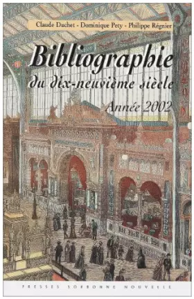 Couverture du produit · Bibliographie du dix neuvieme siècle : lettres, arts, sciences et histoire, année 2002