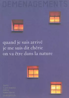 Couverture du produit · Déménagements: quand je suis arrivé, je me suis dit chérie, on va être dans la nature