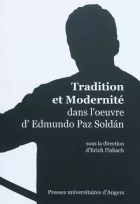 Couverture du produit · TRADITION ET MODERNITE DANS L OEUVRE D EDMUNDO PAZ SOLDAN