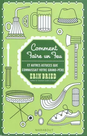 Couverture du produit · Comment faire un feu: Et autres choses pratiques que connaissait votre grand-père