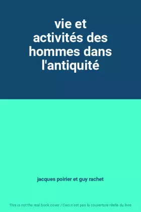 Couverture du produit · vie et activités des hommes dans l'antiquité