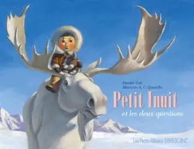 Couverture du produit · PETIT INUIT ET LES DEUX QUESTIONS (LES PETITS ALBUMS)