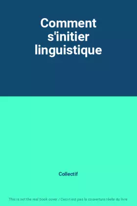 Couverture du produit · Comment s'initier linguistique
