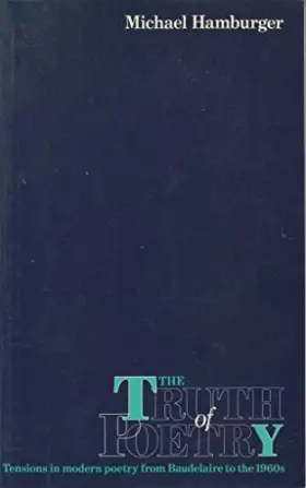 Couverture du produit · The Truth of Poetry: Tensions in Modern Poetry from Baudelaire to the 1960's
