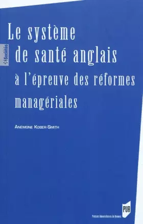 Couverture du produit · SYSTEME DE SANTE ANGLAIS A L EPREUVE DES REFORMES MANAGERIALES