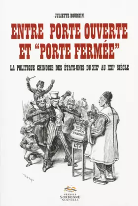 Couverture du produit · Entre porte ouverte et porte fermée : La politique chinoise des Etats-Unis du XIXe au XXIe siècle
