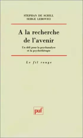 Couverture du produit · A La Recherche De L'Avenir. Un Defi Pour La Psychanalyse Et La Psychotherapie