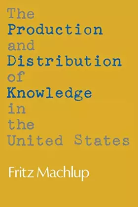 Couverture du produit · The Production and Distribution of Knowledge in the United States