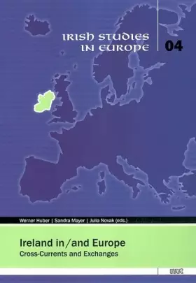 Couverture du produit · Ireland in / and Europe: Cross-Currents and Exchanges (Irish Studies in Europe)