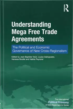 Couverture du produit · Understanding Mega Free Trade Agreements: The Political and Economic Governance of New Cross-Regionalism