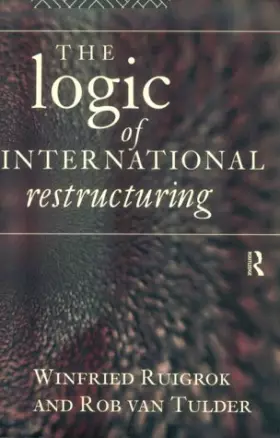 Couverture du produit · The Logic of International Restructuring: The Management of Dependencies in Rival Industrial Complexes