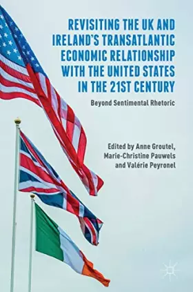 Couverture du produit · Revisiting the UK and Ireland’s Transatlantic Economic Relationship with the United States in the 21st Century: Beyond Sentimen