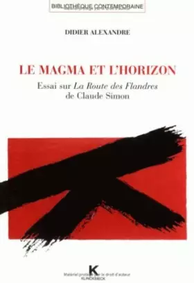 Couverture du produit · Le magma et l'horizon: Essai sur La route des Flandres de Claude Simon