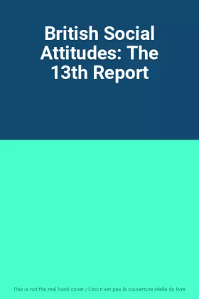 Couverture du produit · British Social Attitudes: The 13th Report