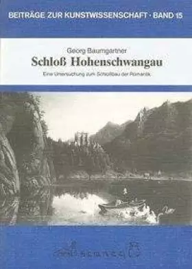 Couverture du produit · Schloss Hohenschwangau: Eine Untersuchung zum Schlossbau der Romantik (Beiträge zur Kunstwissenschaft (BZK))