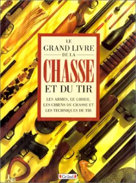 Couverture du produit · Le Grand Livre de la chasse et du tir