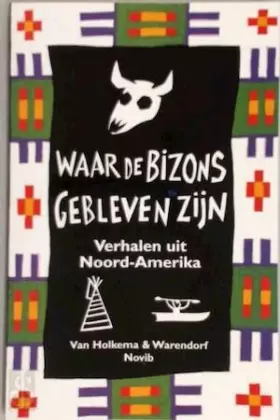 Couverture du produit · Waar de bizons gebleven zijn: verhalen uit Noord-Amerika