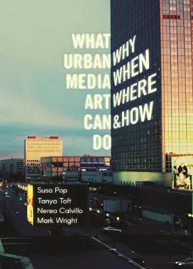 Couverture du produit · What Urban Media Art Can Do: Why When Where and How?