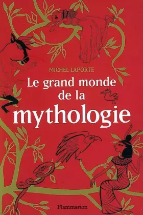 Couverture du produit · Le grand monde de la mythologie : Vingt-six récits de dieux, de monstres, de héros et d'hommes