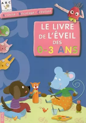 Couverture du produit · Le livre de l'éveil des 0-3 ans
