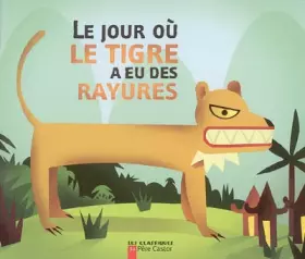 Couverture du produit · Le jour où le tigre a eu des rayures