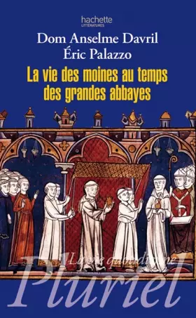 Couverture du produit · La vie des moines au temps des grandes abbayes. Xe-XIIIe siècles