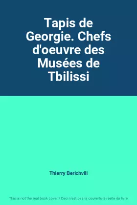Couverture du produit · Tapis de Georgie. Chefs d'oeuvre des Musées de Tbilissi