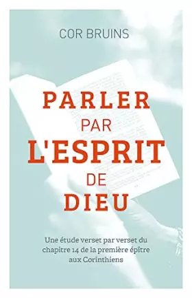 Couverture du produit · Parler par l’Esprit de Dieu (Speaking By the Spirit of God): Une étude verset par verset du chapitre 14 de la première épître a