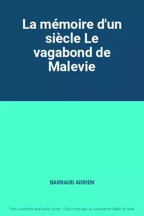 Couverture du produit · La mémoire d'un siècle Le vagabond de Malevie