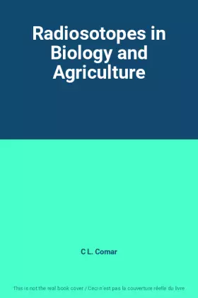Couverture du produit · Radiosotopes in Biology and Agriculture