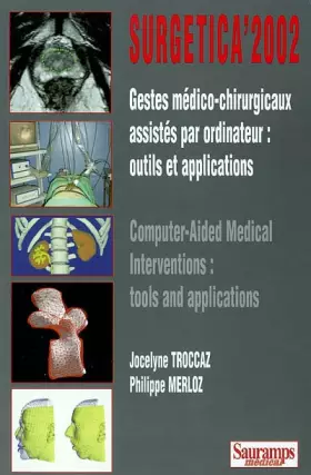 Couverture du produit · Surgetica 2002. Gestes Medico-Chirurgicaux Assistes Par Ordinateur : Outils Et Applications : Computer-Aided Medical Interventi