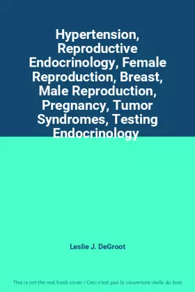 Couverture du produit · Hypertension, Reproductive Endocrinology, Female Reproduction, Breast, Male Reproduction, Pregnancy, Tumor Syndromes, Testing E