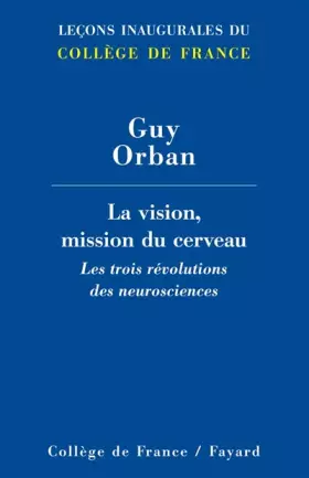 Couverture du produit · La vision, mission du cerveau: Les trois révolutions des neurosciences