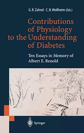Couverture du produit · Contributions of Physiology to the Understanding of Diabetes: Ten Essays in Memory of Albert E. Renold