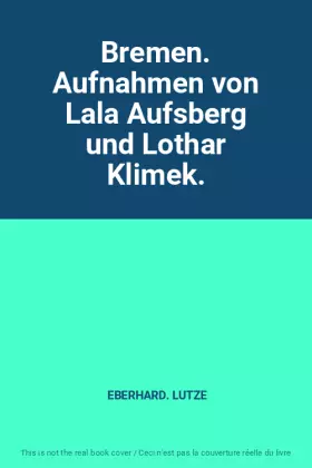 Couverture du produit · Bremen. Aufnahmen von Lala Aufsberg und Lothar Klimek.