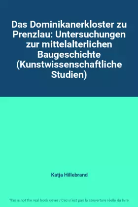 Couverture du produit · Das Dominikanerkloster zu Prenzlau: Untersuchungen zur mittelalterlichen Baugeschichte (Kunstwissenschaftliche Studien)