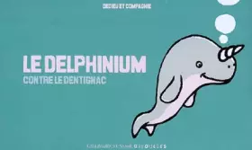 Couverture du produit · Le delphinium contre le dentignac