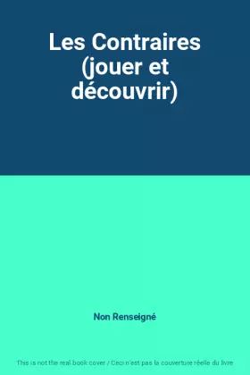 Couverture du produit · Les Contraires (jouer et découvrir)