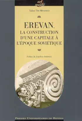 Couverture du produit · Erevan : la construction d'une capitale à l'époque soviétique