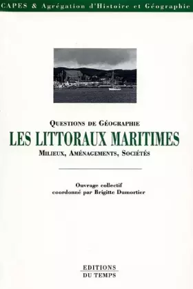 Couverture du produit · QUESTIONS DE GEOGRAPHIE : LES LITTORAUX MARITIMES (MILIEUX, AMENAGEMENTS, SOCIETES)